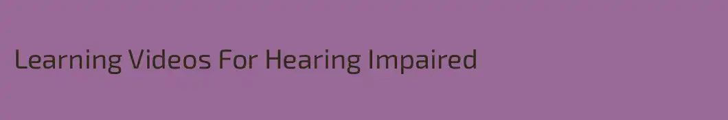 Learning Videos For Hearing Impaired